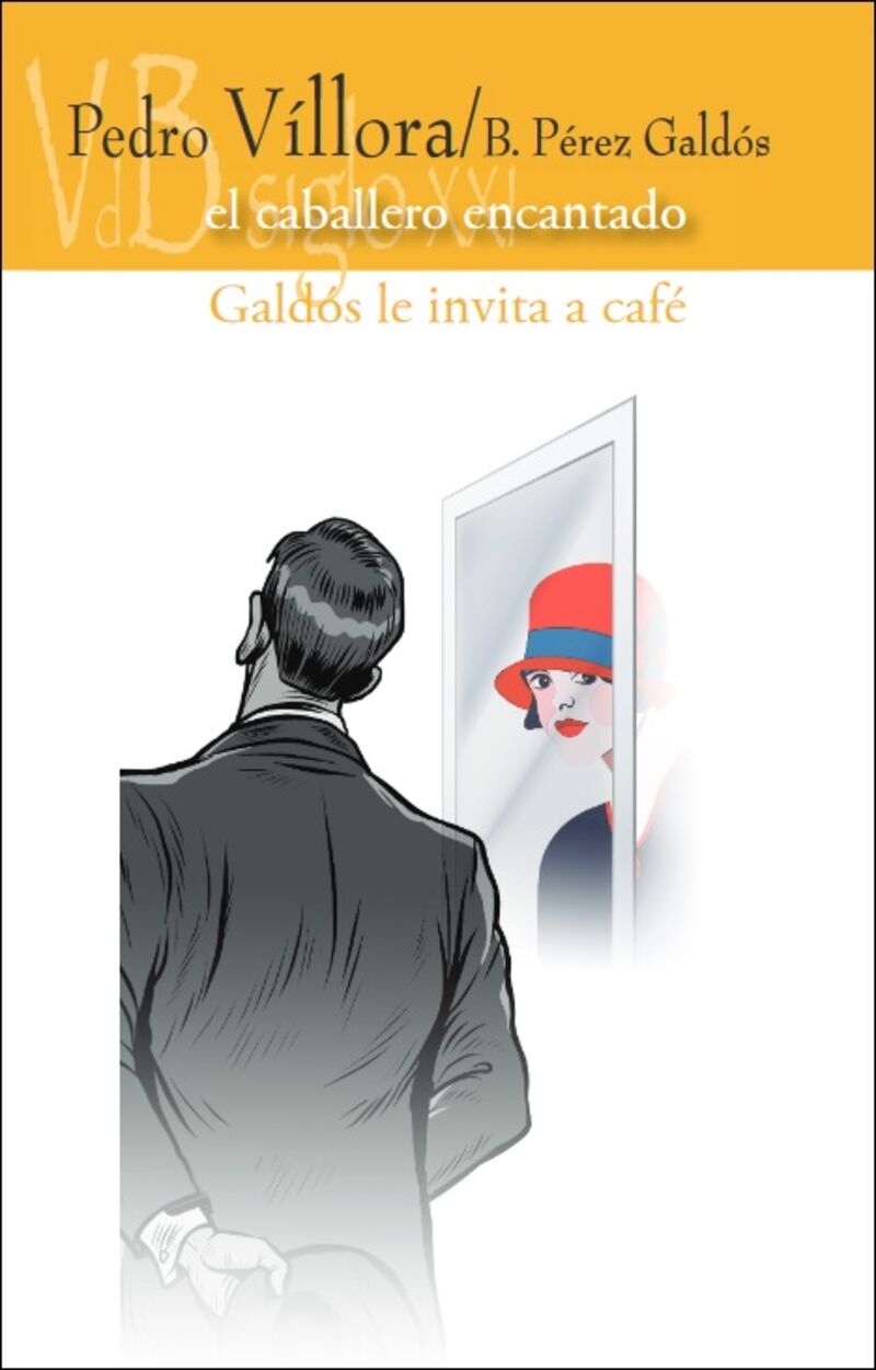 el caballero encantado / galdos le invita a cafe - Pedro Villora