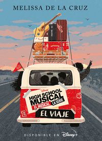 HIGH SCHOOL MUSICAL - EL MUSICAL - LA SERIE - EL VIAJE - NARRATIVA