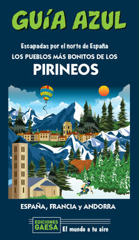 pueblos mas bonitos de los pirineos, los - escapada por el norte de españa - guia azul - Manuel Monreal / Jesus Garcia