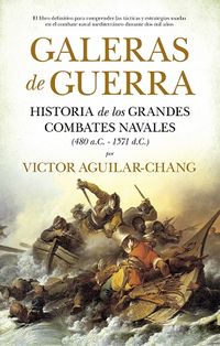 galeras de guerra - historia de los grandes combates navales (480 a. c-1571 d. c) - Victor Aguilar Chang