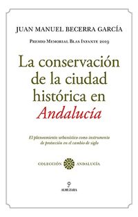 conservacion de la ciudad historica en andalucia, la - el planeamiento urbanistico como instrumento de proteccion en el cambio de siglo