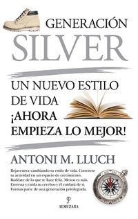 generacion silver - un nuevo estilo de vida, ¡ahora empieza lo mejor! - Antonio M. Lluch