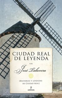 ciudad real de leyenda - Jose Talavera