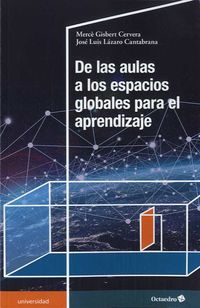 de las aulas a los espacios globales para el aprendizaje - Merce Gisbert Cervera / Jose Luis Lazaro Cantabrana