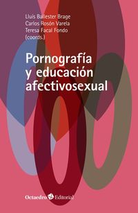 pornografia y educacion afectivosexual - Lluis Ballester Brage / Teresa Facal Fondo / Carlos Roson Varela