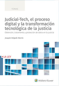 judicial-tech, el proceso digital y la transformacion tecnologica de la justicia - Joaquin Delgado Martin
