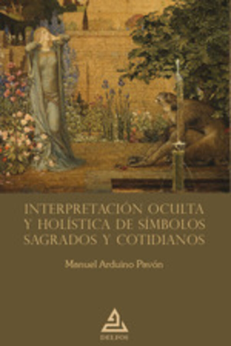 INTERPRETACION OCULTA Y HOLISTICA DE SIMBOLOS SAGRADOS Y COTIDIANOS