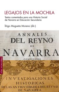 legajos en la mochila - textos comentados para una historia social de navarra en educacion secundaria - Iñigo Mugueta Moreno