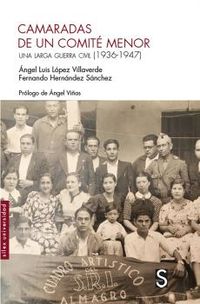 CAMARADAS DE UN COMITE MENOR - UNA LARGA GUERRA CIVIL (1936-1947)