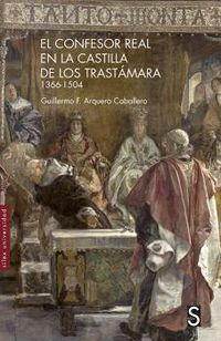 el confesor real en la castilla de los trastamara (1366-1504) - Guillermo F. Arquero Caballero