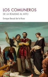 los comuneros - de la realidad al mito - Enrique Berzal De La Rosa