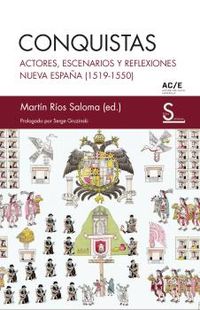 conquistas - actores, escenarios y reflexiones - nueva españa (1519-1550) - Martin Rios Saloma