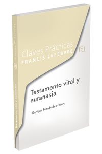 claves practicas testamento vital y eutanasia - Enrique Fernandez Otero