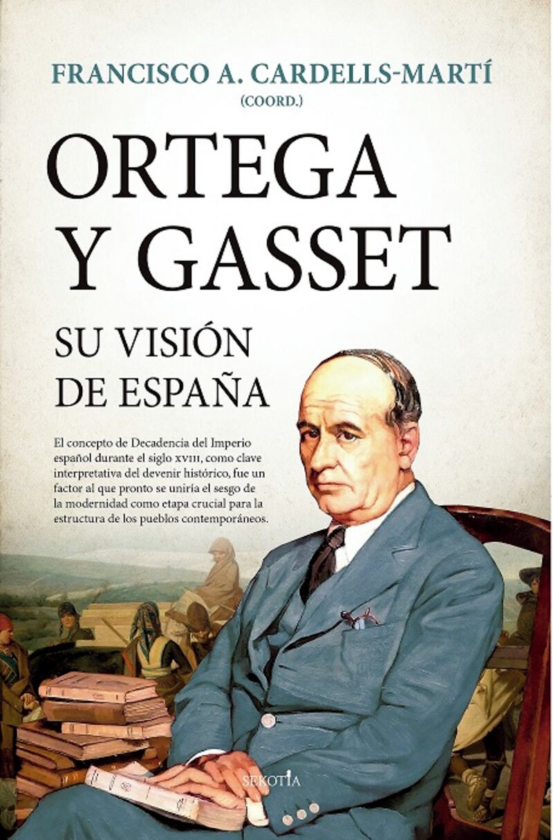 ortega y gasset, su vision de españa - Francisco Cardells-Marti (coord. )