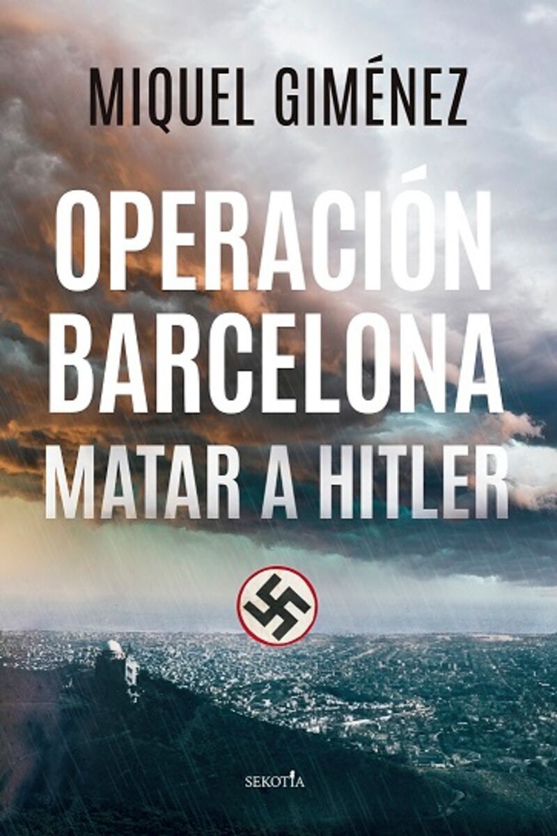 operacion barcelona - matar a hitler - Miquel Gimenez Gomez