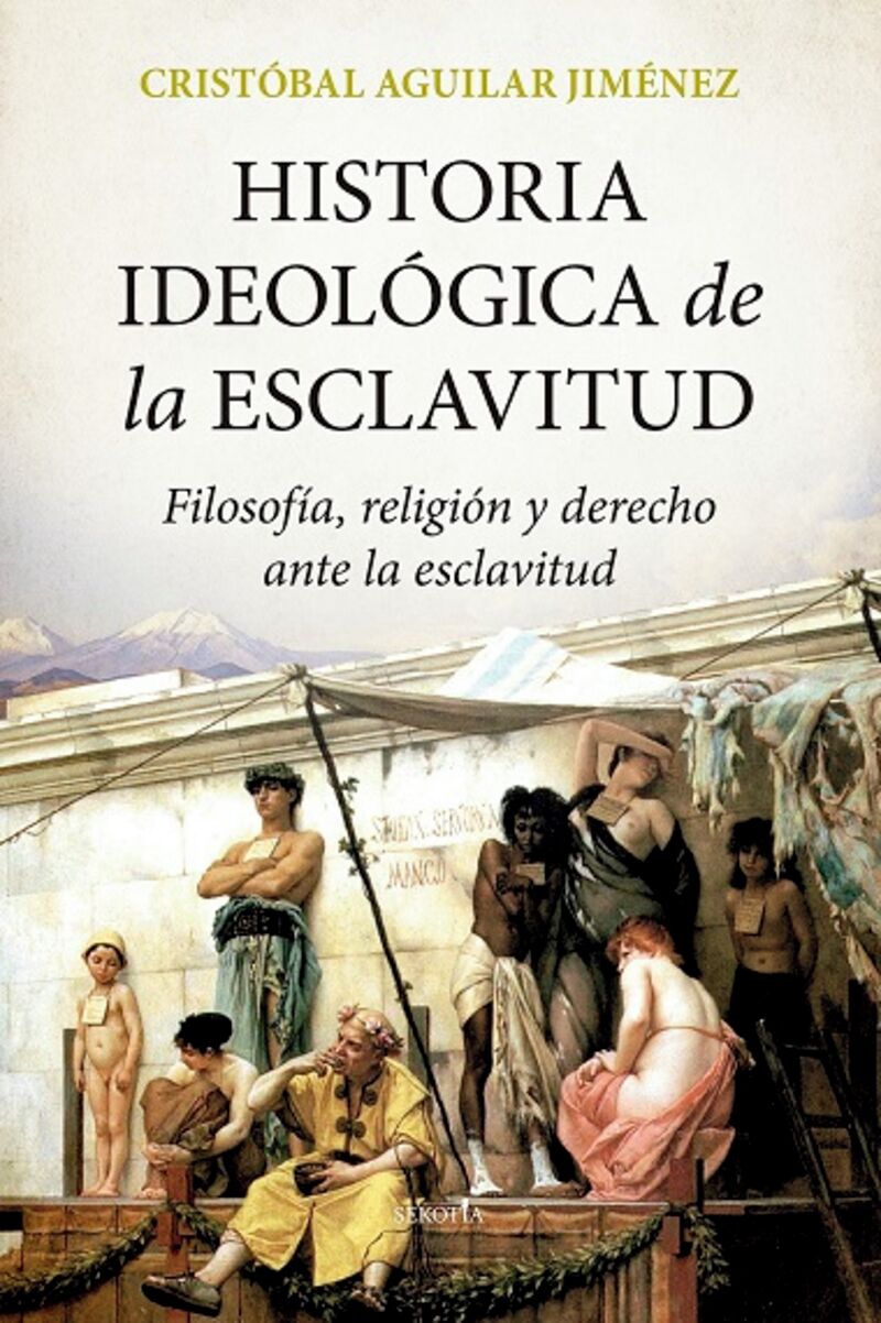 historia ideologica de la esclavitud - Cristobal Aguilar Jimenez
