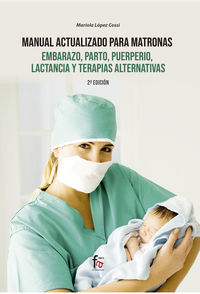 (2 ed) manual actualizado para matronas, embarazo, parto, puerpirio, lactancia y terapias alternativa - Mariola Lopez Cossi