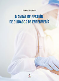 manual de gestion de cuidados de enfermeria - Eva Pilar Lopez Garcia