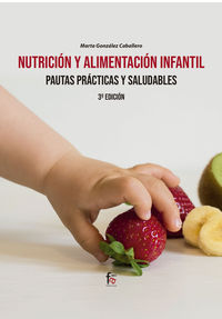 (3 ed) nutricion y alimentacion infantil - pautas practicas y saludables - Marta Gonzalez Caballero