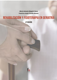 (4 ed) rehabilitacion y fisioterapia en geriatria - Maria Antonia Delgado Ojeda / Francisco Javier Castillo Montes