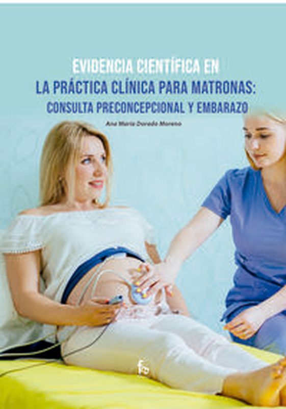 evidencia cientifica en la practica clinica para matronas - consulta preconcepcional y embarazo - Ana Dorado Moreno