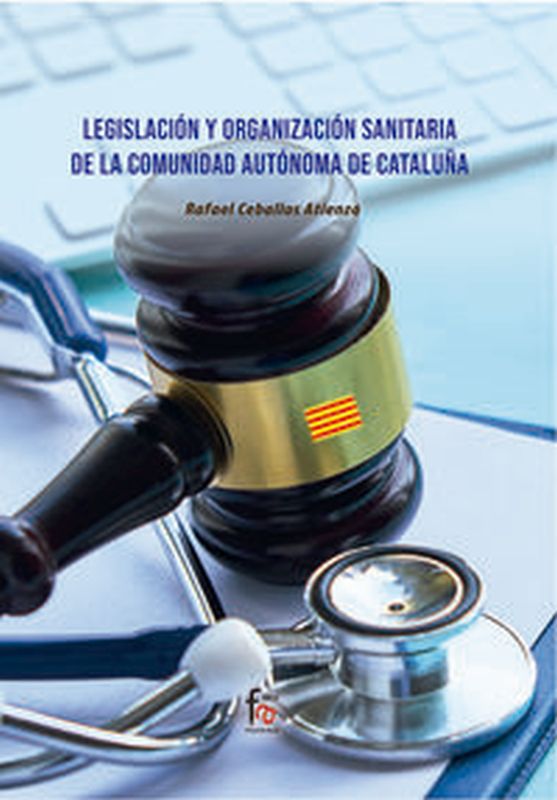 legislacion y organizacion sanitaria de la comunidad autonoma de cataluña - Rafael Ceballos Atienza