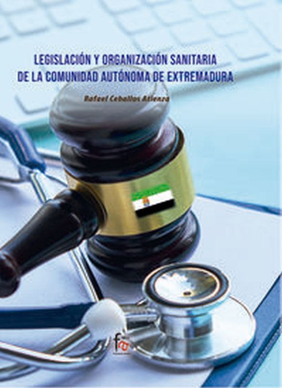 legislacion y organizacion sanitaria de la comunidad autonoma de extremadura - Rafael Ceballos Atienza