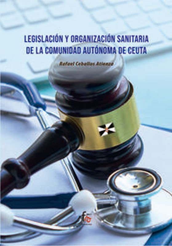legislacion y organizacion sanitaria de la comunidad autonoma de ceuta - Rafael Ceballos Atienza