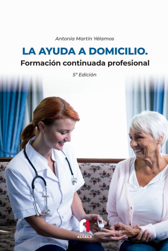 (5 ed) la ayuda a domicilio - formacion continuada profesional - Antonia Martin Yelamos