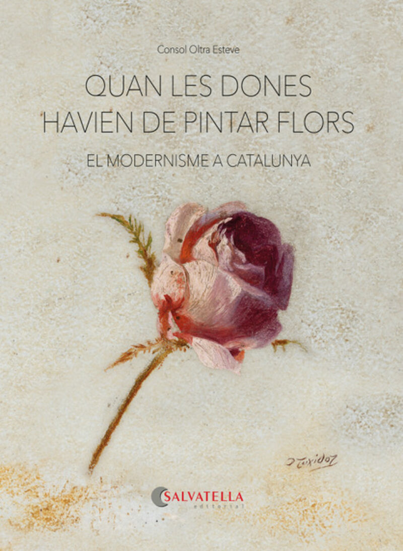 quan les dones havien de pintar flors - el modernisme a catalunya - Consol Oltra Esteve