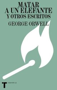 matar a un elefante y otros escritos - George Orwell