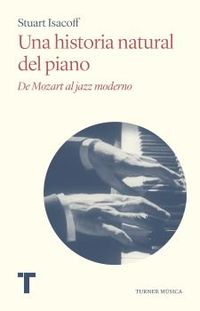 una historia natural del piano - de mozart al jazz moderno - Stuart Isacoff