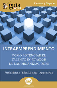 intraemprendimiento - como potenciar el talento en las organizaciones - Frank Moreno / Efren Miranda / Agustin Ruiz