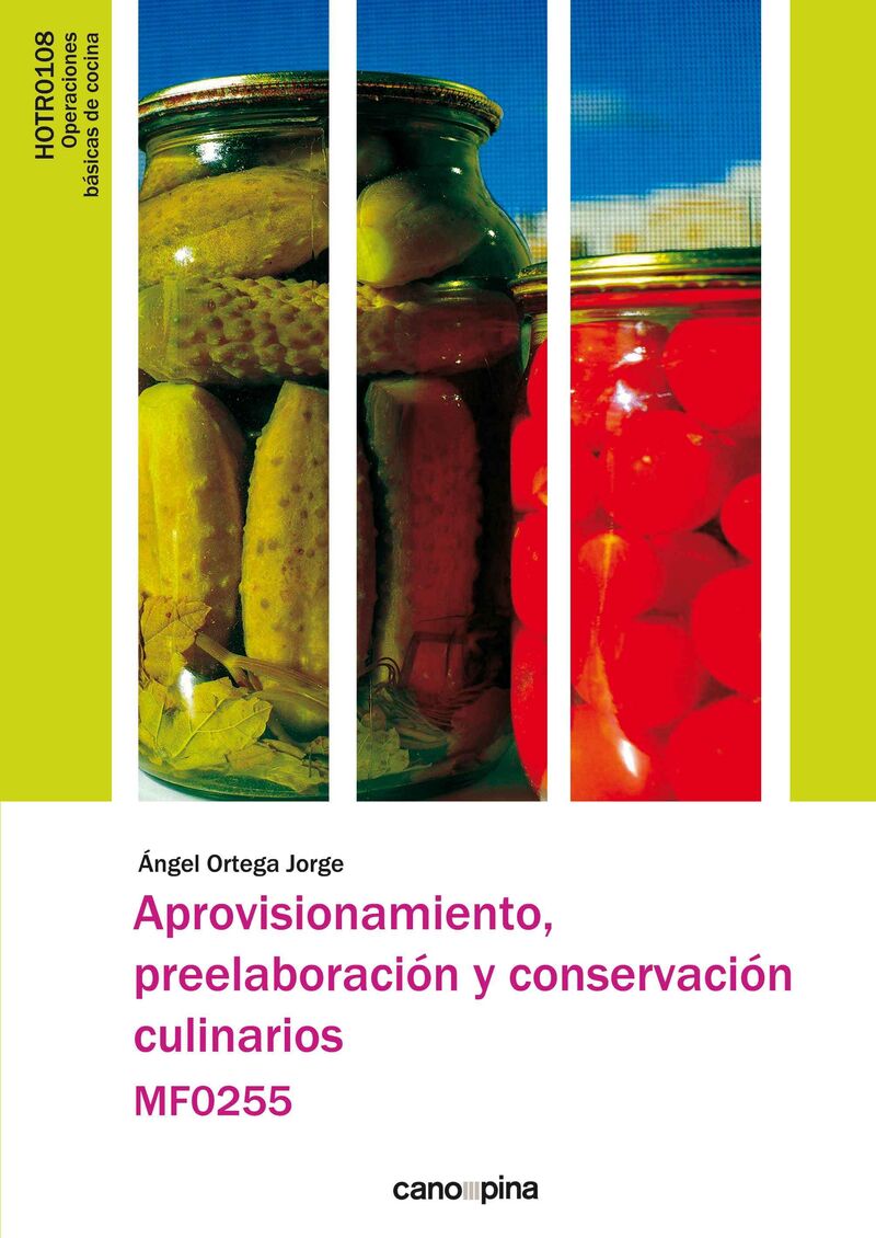 cp - aprovisionamiento, preelaboracion y conservacion (mf0255) - Angel Ortega Jorge