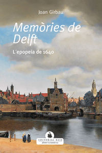 memories de delft - l'epopeia de 1640 - Joan Girbau