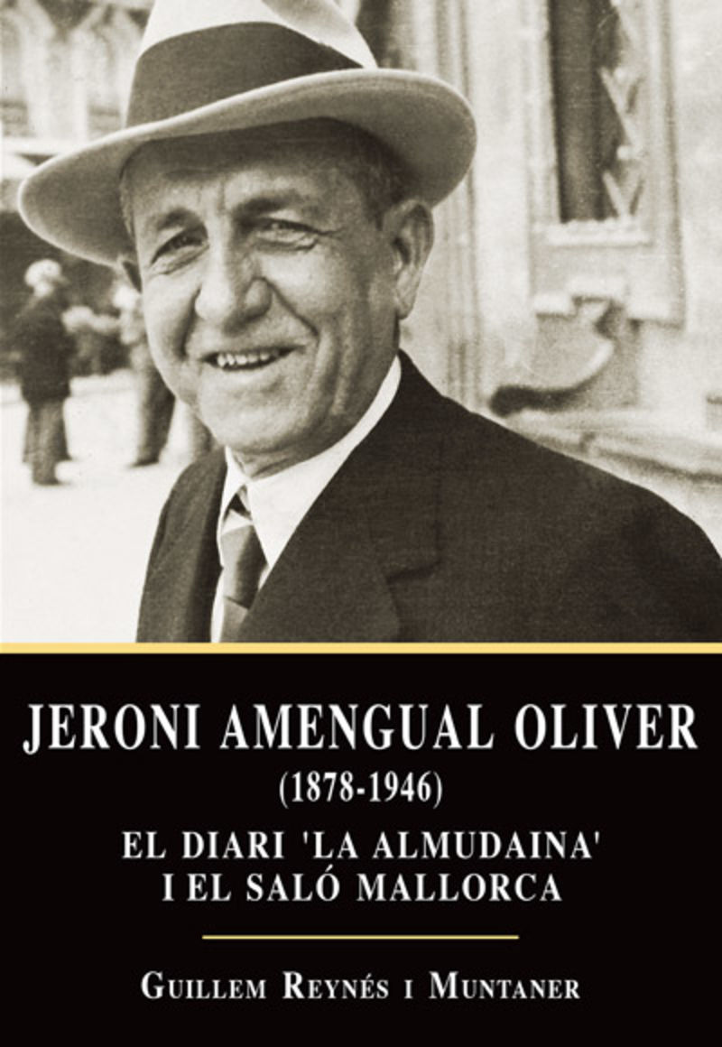JERONI AMENGUAL OLIVER (1878-1946) - EL DIARI LA ALMUDAINA I EL SALO MALLORCA