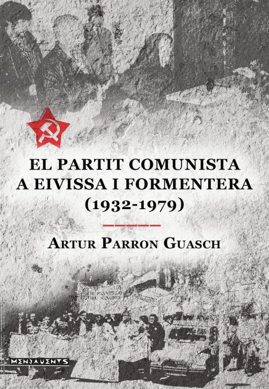el partit comunista a eivisa i formentera (1932-1979) - Artur Parron Guasch