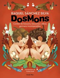 dosmons - contes de bessons, bessones i altres germans incomparables - Raquel Sanchez Silva