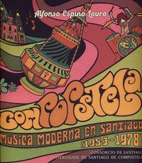 compostela - musica moderna en santiago (1954-1978) - Alfonso Espiño Louro