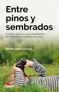 entre pinos y sembrados - el rastreo de fauna y otras curiosidades de la naturaleza contadas a los niños - Victor Quero