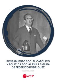 pensamiento social catolico y politica social en la figura de federico rodriguez - Jesus Guillamon