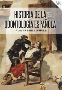 historia de la odontologia española - F. Javier Sanz Serrulla