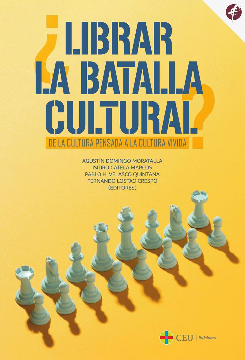 ¿librar la batalla cultural? - de la cultura pensada a la cultura vivida - Agustin Domingo Moratalla