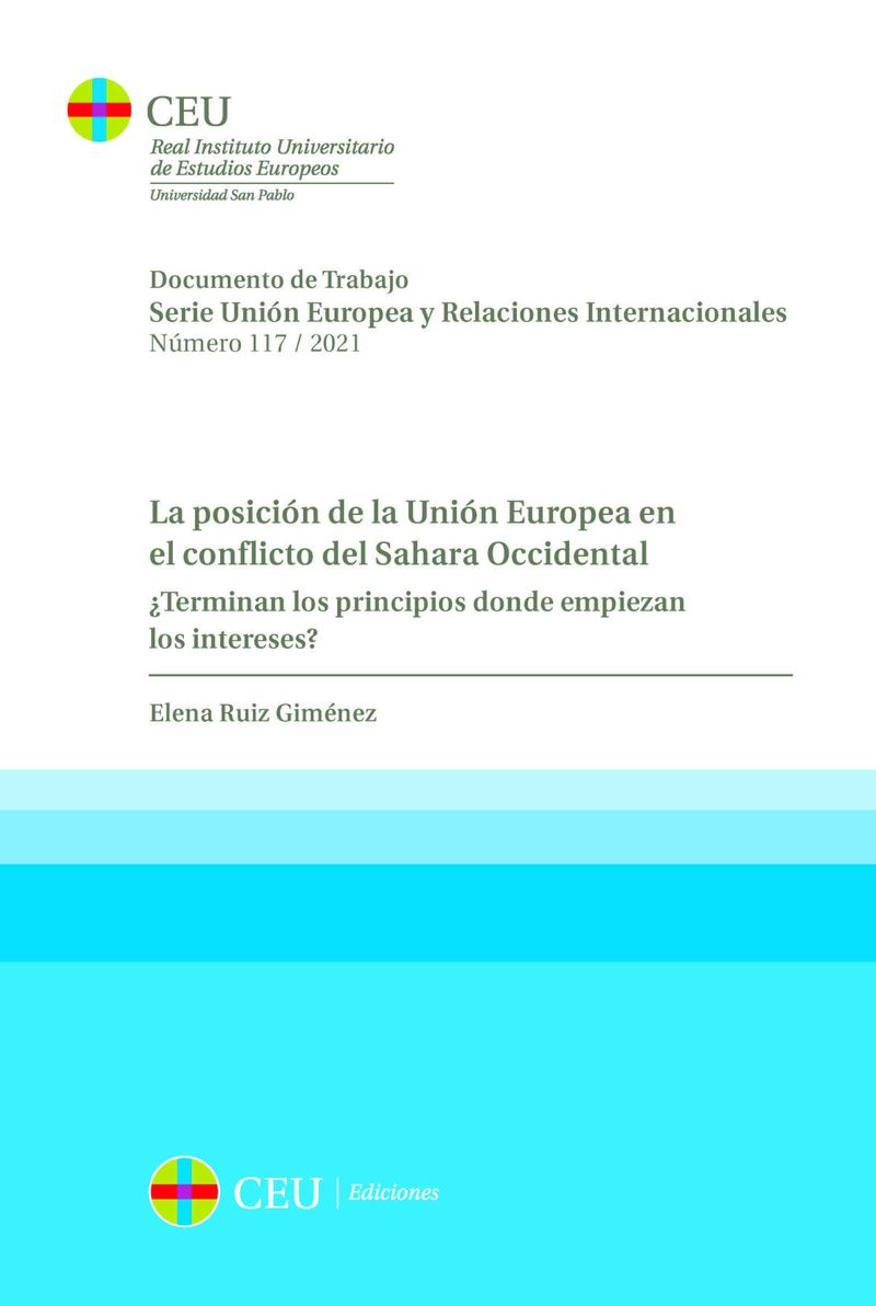 POSICION DE LA UNION EUROPEA EN EL CONFLICTO DEL SAHARA OCCIDENTAL - ¿TERMINAN LOS PRINCIPIOS DONDE EMPIEZAN LOS INTERESES?
