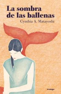La sombra de las ballenas - Cynthia A. Matayoshi
