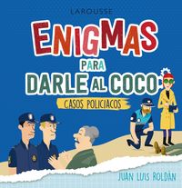 ENIGMAS PARA DARLE AL COCO - CASOS POLICIACOS