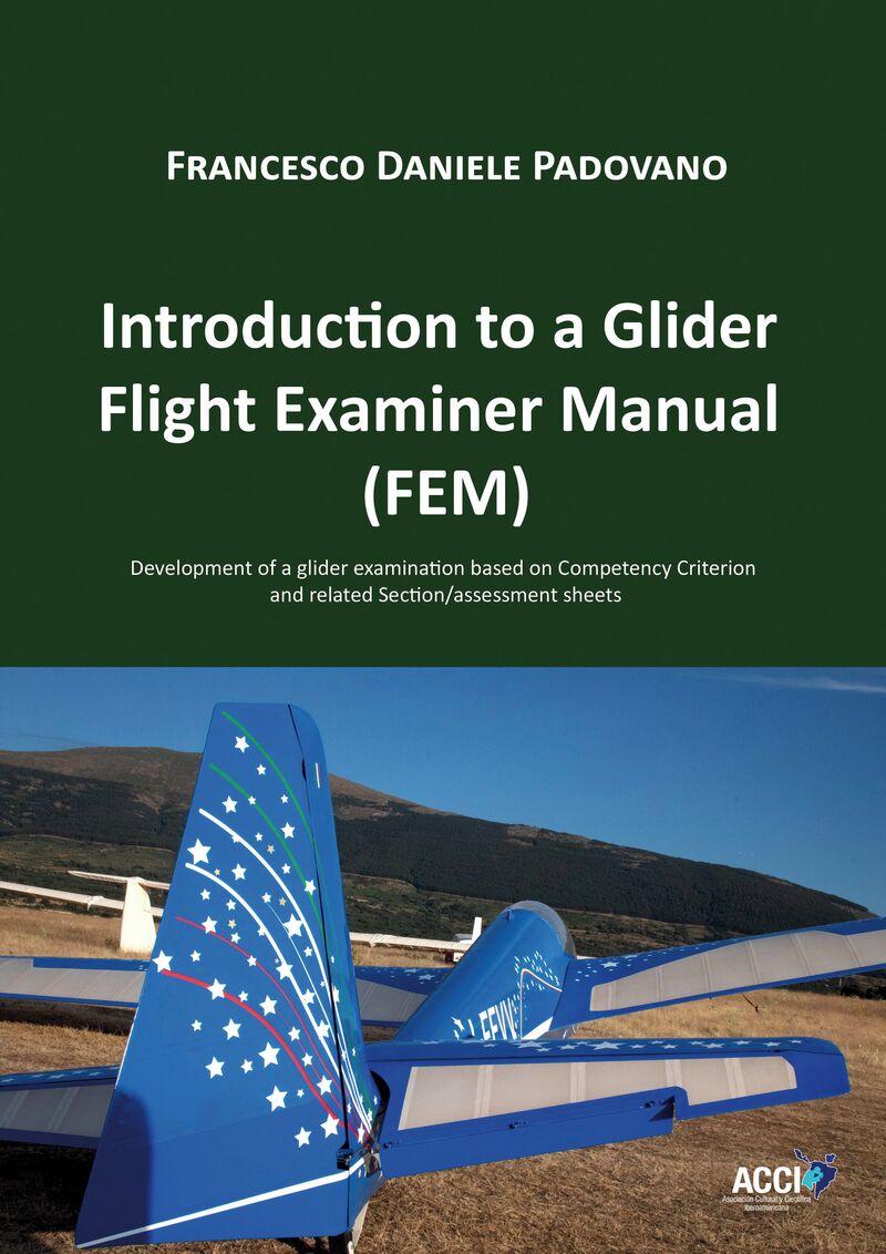 introduction to a glider flight examiner manual (fem) - development of a glider examination based on competency criterion and related section / assessment sheets - Francesco Daniele Padovano