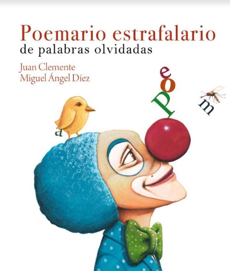 poemario estrafalario de palabras olvidadas - Juan Clemente Gomez / Miguel Angel Diez Navarro