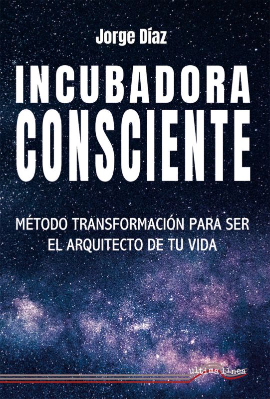 incubadora consciente - metodo transformacion para ser el arquitecto de tu vida - Jorge Diaz Diaz