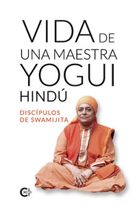 vida de una maestra yogui hindu - Discipulos De Swamijita